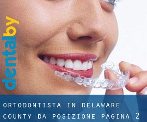 Ortodontista in Delaware County da posizione - pagina 2