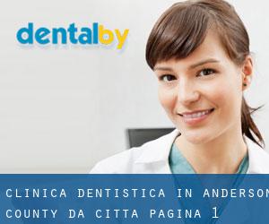 Clinica dentistica in Anderson County da città - pagina 1