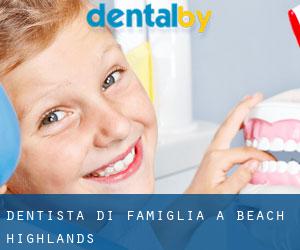 Dentista di famiglia a Beach Highlands