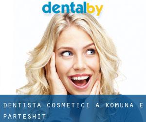 Dentista cosmetici a Komuna e Parteshit