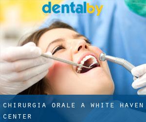 Chirurgia orale a White Haven Center