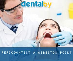 Periodontist a Asbestos Point