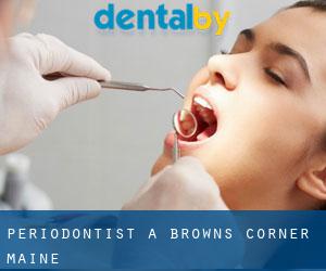 Periodontist a Browns Corner (Maine)