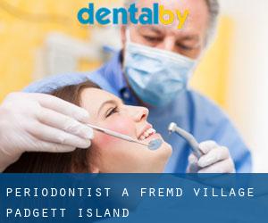 Periodontist a Fremd Village-Padgett Island