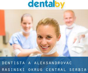 dentista a Aleksandrovac (Rasinski Okrug, Central Serbia)