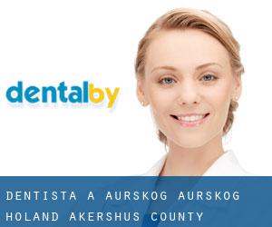 dentista a Aurskog (Aurskog-Høland, Akershus county)
