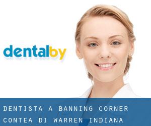 dentista a Banning Corner (Contea di Warren, Indiana)