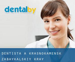 dentista a Krasnokamensk (Zabaykal’skiy Kray)