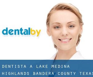 dentista a Lake Medina Highlands (Bandera County, Texas)