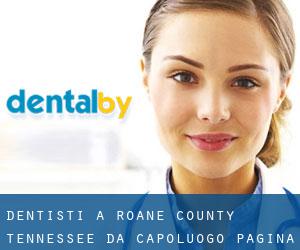 dentisti a Roane County Tennessee da capoluogo - pagina 1