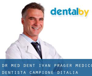 Dr. med. dent. Ivan Prager, medico-dentista (Campione d'Italia)