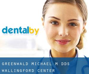 Greenwald Michael M DDS (Wallingford Center)
