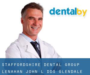 Staffordshire Dental Group: Lenahan John L DDS (Glendale)